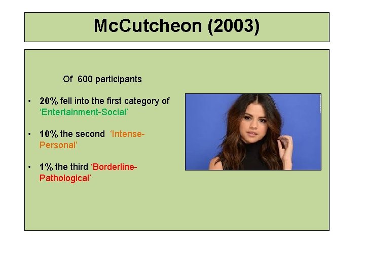 Mc. Cutcheon (2003) Of 600 participants • 20% fell into the first category of