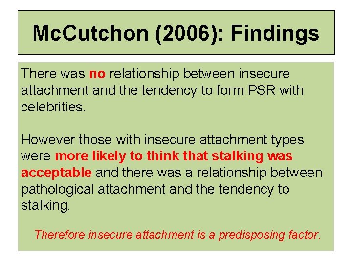 Mc. Cutchon (2006): Findings There was no relationship between insecure attachment and the tendency
