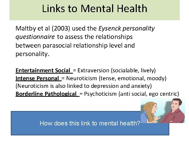 Links to Mental Health Maltby et al (2003) used the Eysenck personality questionnaire to