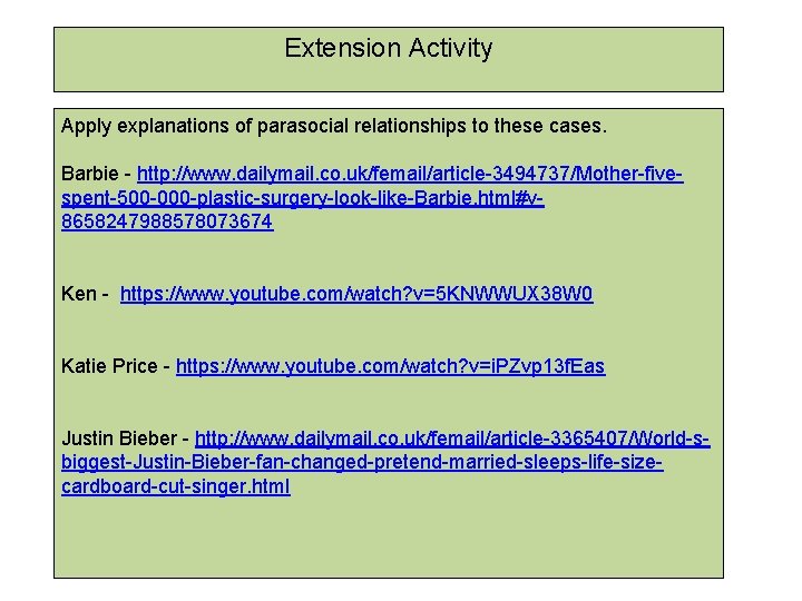 Extension Activity Apply explanations of parasocial relationships to these cases. Barbie - http: //www.