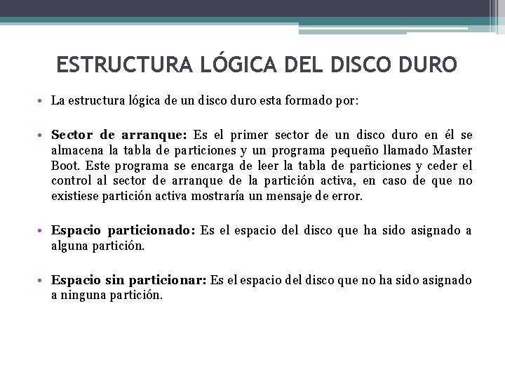 ESTRUCTURA LÓGICA DEL DISCO DURO • La estructura lógica de un disco duro esta