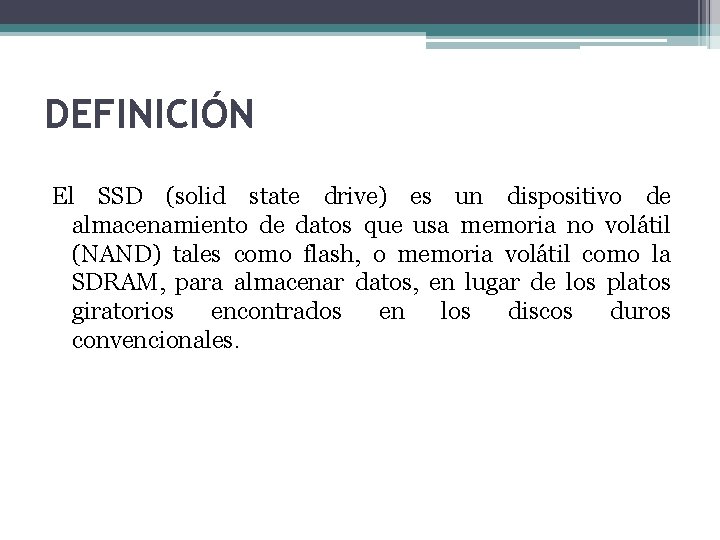 DEFINICIÓN El SSD (solid state drive) es un dispositivo de almacenamiento de datos que