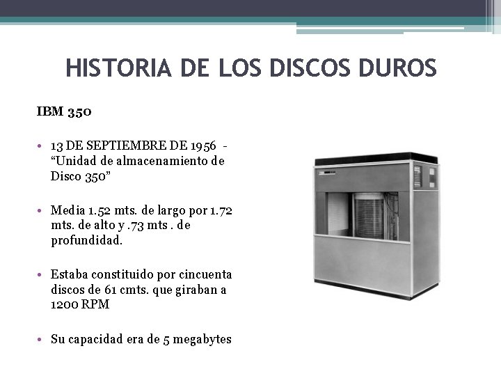 HISTORIA DE LOS DISCOS DUROS IBM 350 • 13 DE SEPTIEMBRE DE 1956 “Unidad