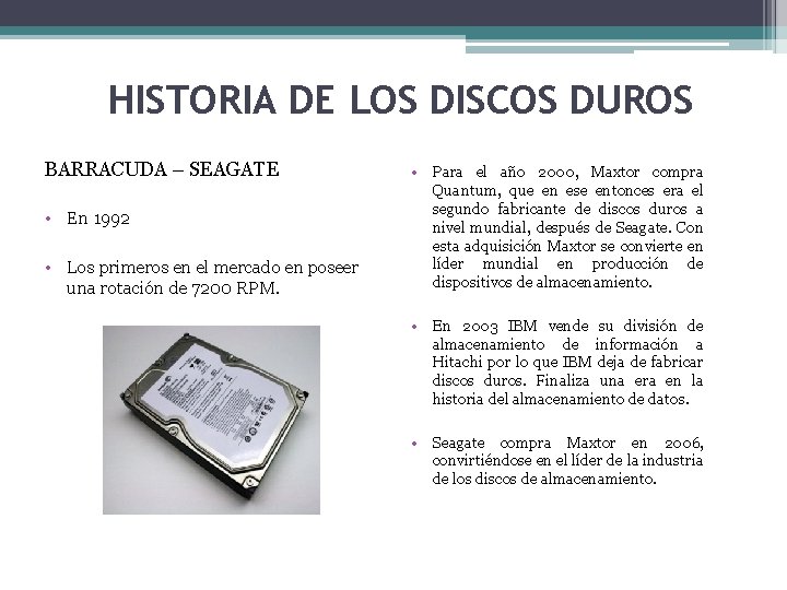 HISTORIA DE LOS DISCOS DUROS BARRACUDA – SEAGATE • En 1992 • Los primeros