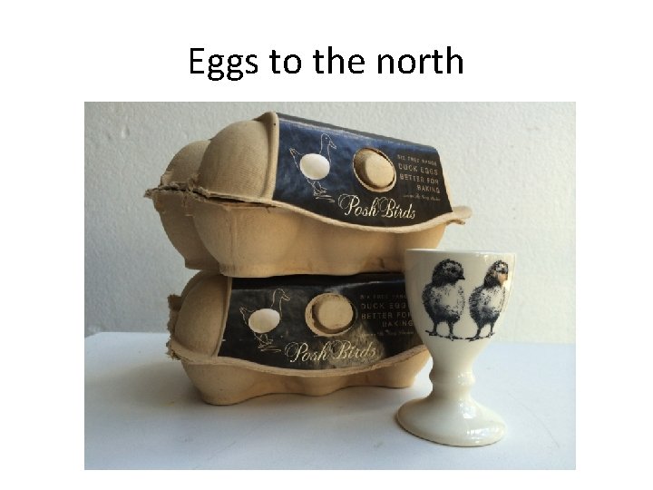 Eggs to the north 