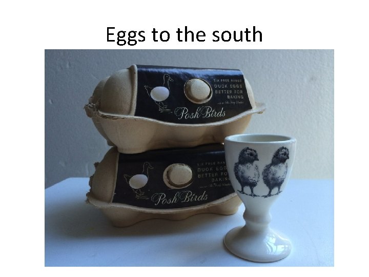 Eggs to the south 