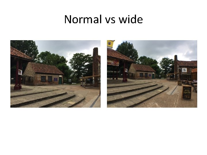 Normal vs wide 