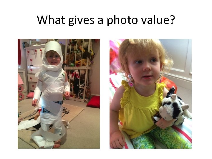 What gives a photo value? 