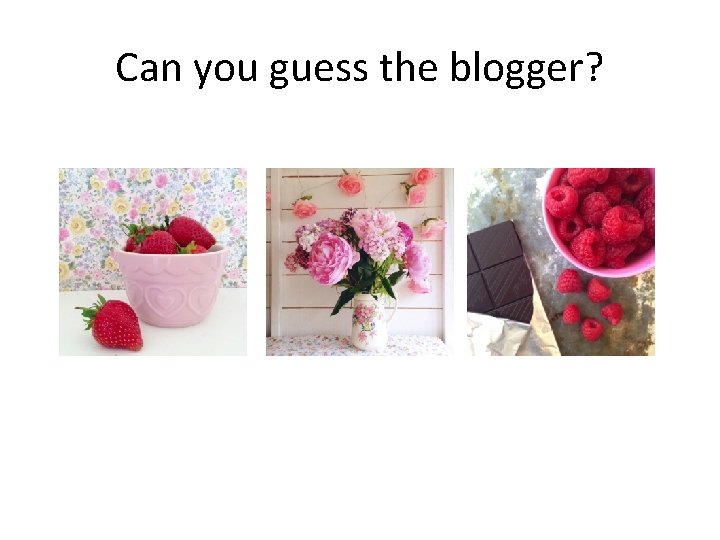 Can you guess the blogger? 