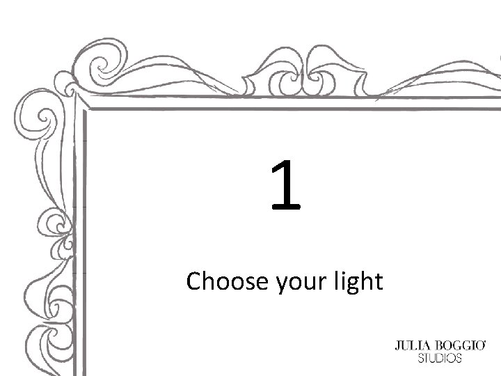 1 Choose your light 