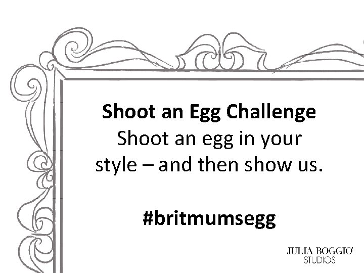 Shoot an Egg Challenge Shoot an egg in your style – and then show