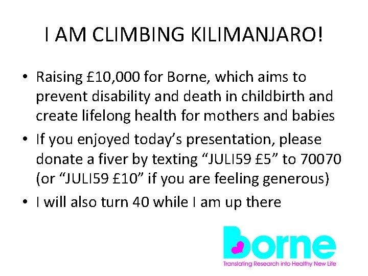 I AM CLIMBING KILIMANJARO! • Raising £ 10, 000 for Borne, which aims to
