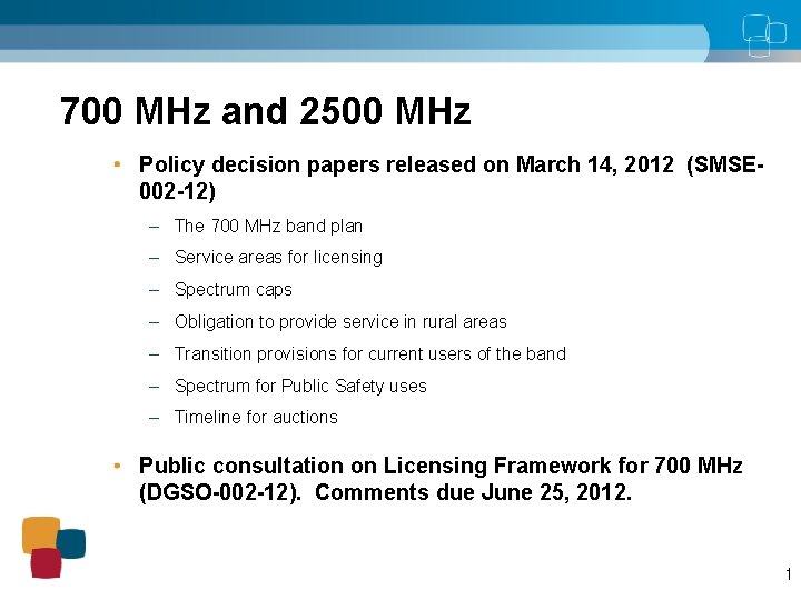 700 MHz and 2500 MHz Policy decision papers released on March 14, 2012 (SMSE
