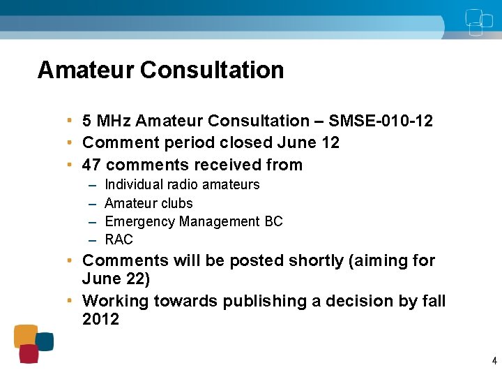 Amateur Consultation 5 MHz Amateur Consultation – SMSE-010 -12 Comment period closed June 12