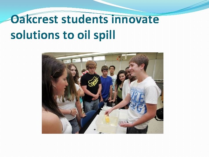 Oakcrest students innovate solutions to oil spill 