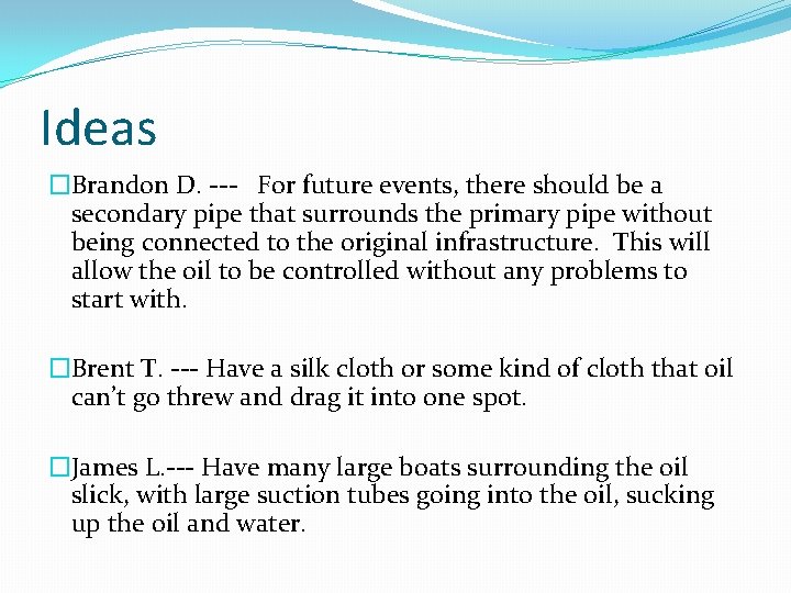 Ideas �Brandon D. --- For future events, there should be a secondary pipe that