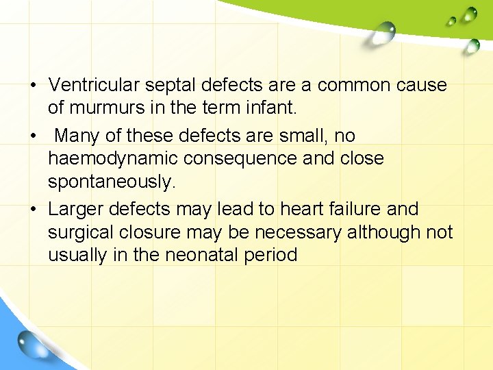  • Ventricular septal defects are a common cause of murmurs in the term