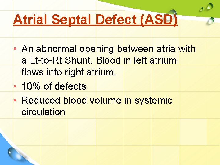 Atrial Septal Defect (ASD) • An abnormal opening between atria with a Lt-to-Rt Shunt.