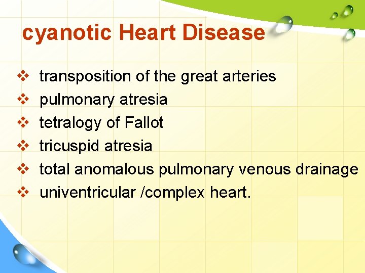cyanotic Heart Disease v v v transposition of the great arteries pulmonary atresia tetralogy