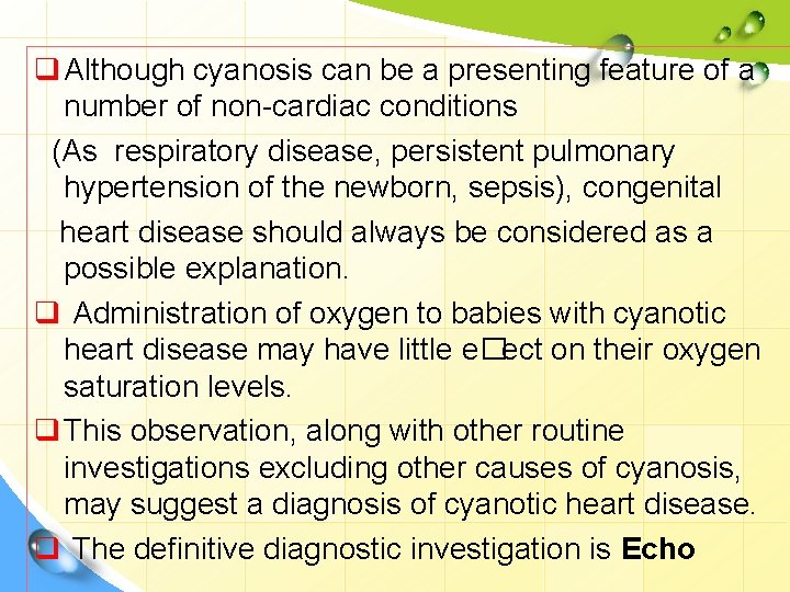 q Although cyanosis can be a presenting feature of a number of non-cardiac conditions