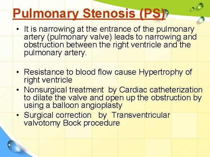 Pulmonary Stenosis (PS) • It is narrowing at the entrance of the pulmonary artery