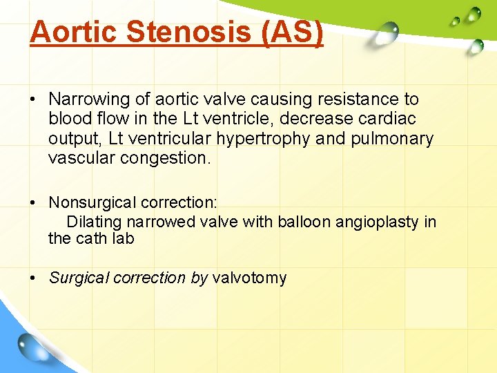 Aortic Stenosis (AS) • Narrowing of aortic valve causing resistance to blood flow in