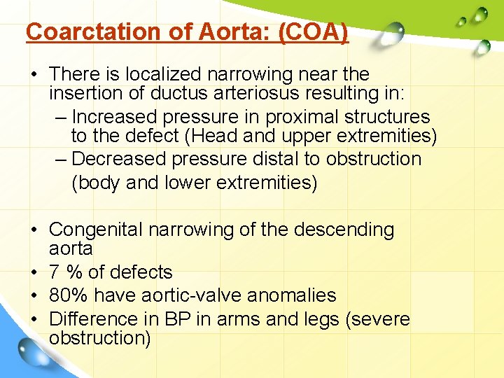 Coarctation of Aorta: (COA) • There is localized narrowing near the insertion of ductus