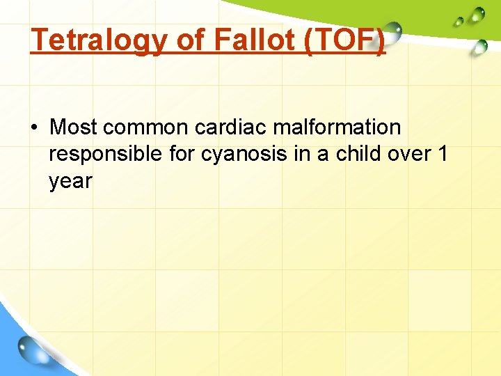 Tetralogy of Fallot (TOF) • Most common cardiac malformation responsible for cyanosis in a