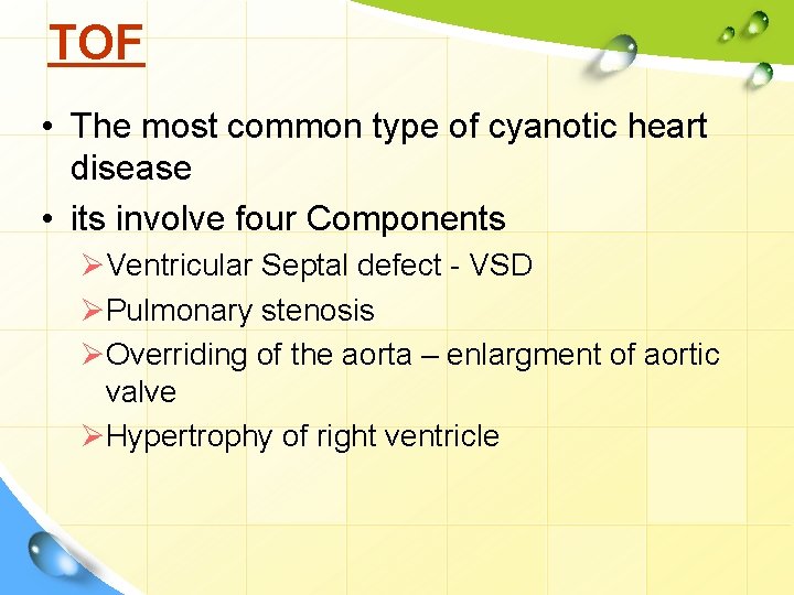 TOF • The most common type of cyanotic heart disease • its involve four