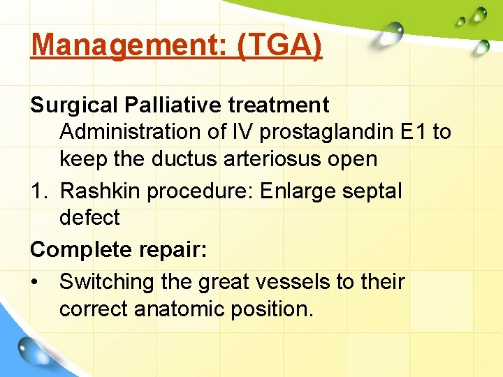 Management: (TGA) Surgical Palliative treatment Administration of IV prostaglandin E 1 to keep the