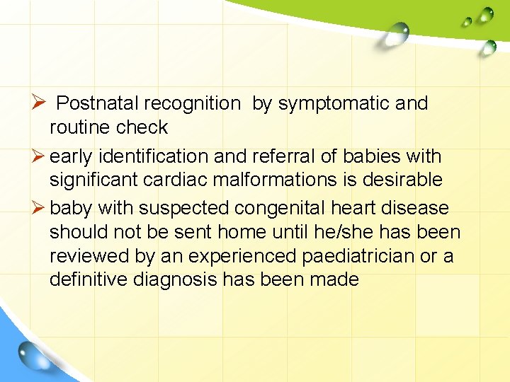 Ø Postnatal recognition by symptomatic and routine check Ø early identiﬁcation and referral of
