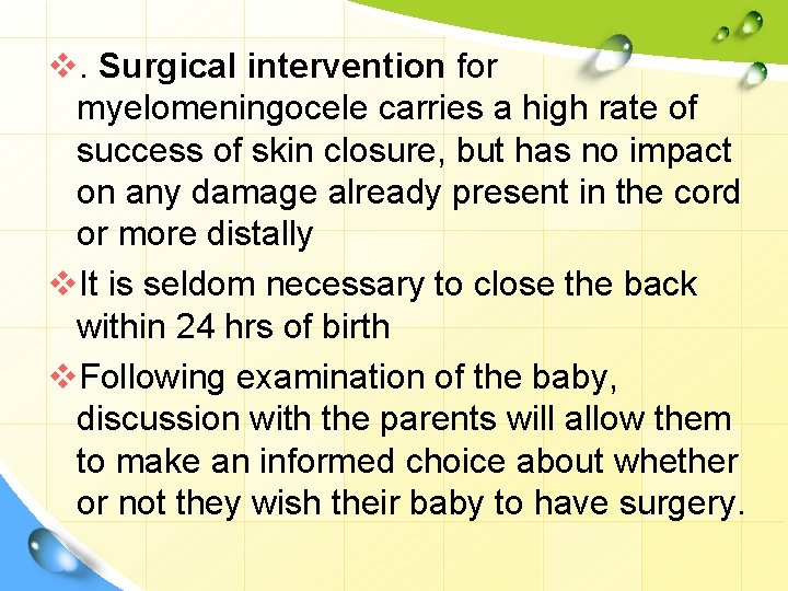 v. Surgical intervention for myelomeningocele carries a high rate of success of skin closure,