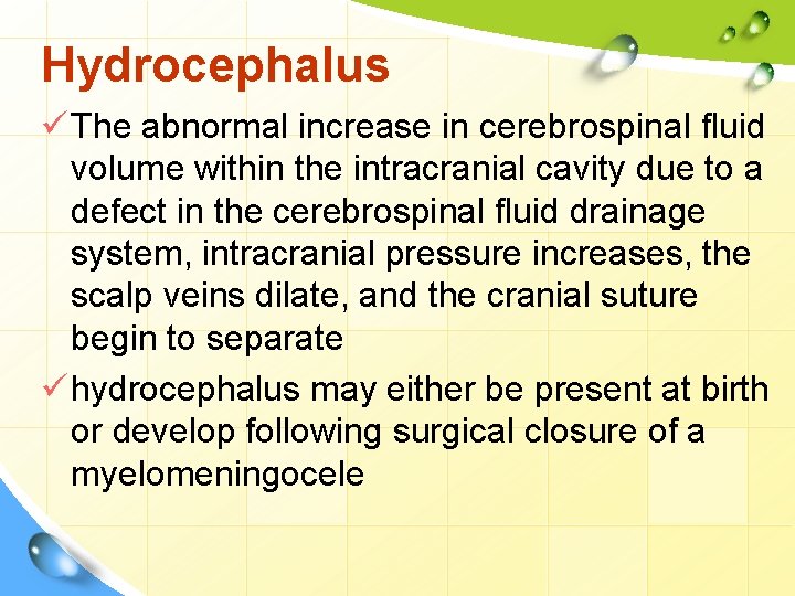 Hydrocephalus ü The abnormal increase in cerebrospinal fluid volume within the intracranial cavity due