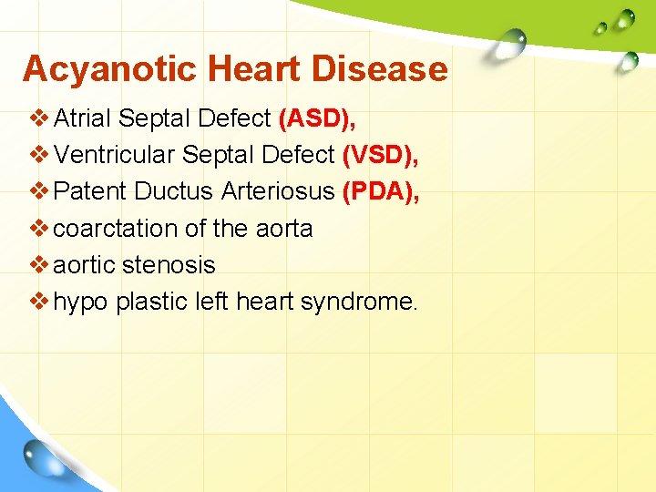 Acyanotic Heart Disease v Atrial Septal Defect (ASD), v Ventricular Septal Defect (VSD), v