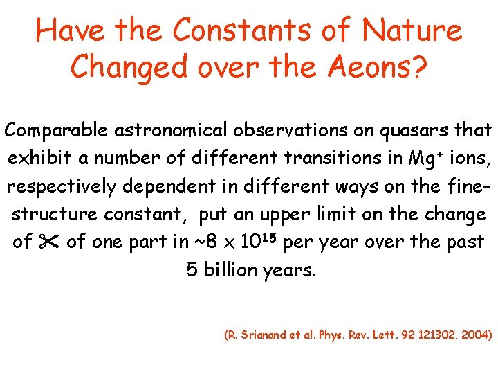 Have the Constants of Nature Changed over the Aeons? Comparable astronomical observations on quasars
