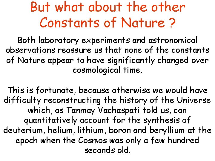 But what about the other Constants of Nature ? Both laboratory experiments and astronomical