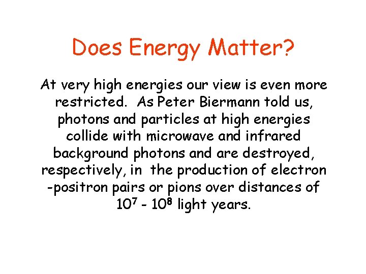Does Energy Matter? At very high energies our view is even more restricted. As