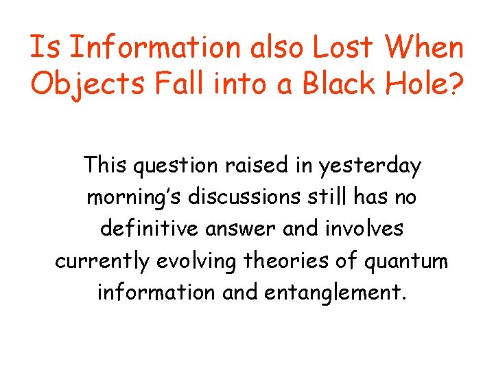 Is Information also Lost When Objects Fall into a Black Hole? This question raised