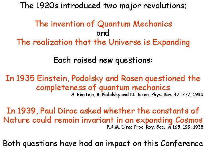 The 1920 s introduced two major revolutions; The invention of Quantum Mechanics The and