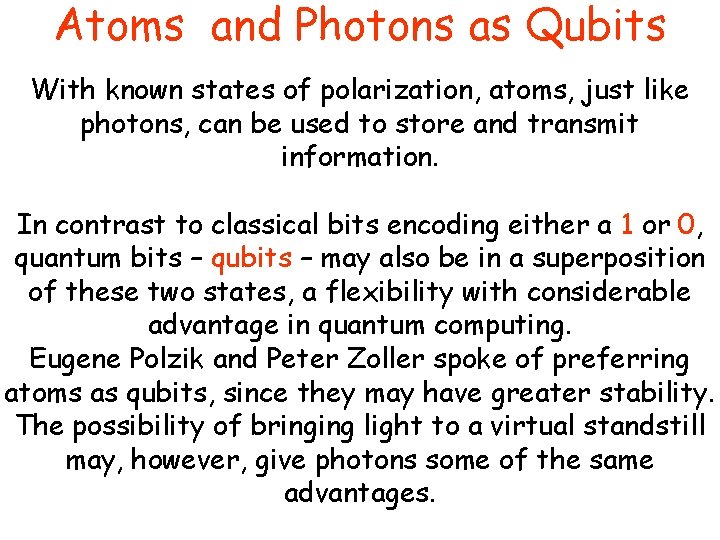 Atoms and Photons as Qubits With known states of polarization, atoms, just like photons,