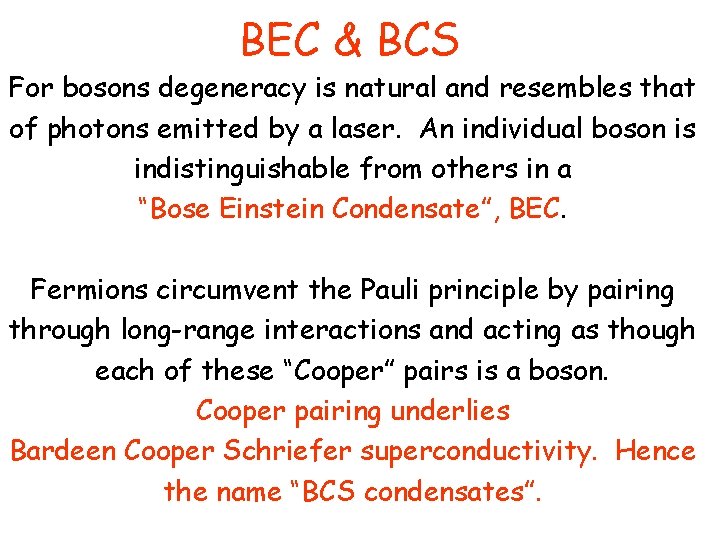 BEC & BCS For bosons degeneracy is natural and resembles that of photons emitted