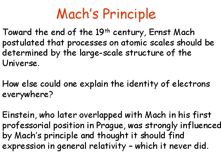 Mach’s Principle Toward the end of the 19 th century, Ernst Mach postulated that