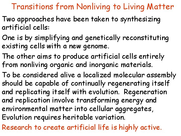 Transitions from Nonliving to Living Matter Two approaches have been taken to synthesizing artificial