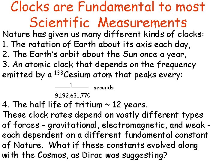 Clocks are Fundamental to most Scientific Measurements Nature has given us many different kinds