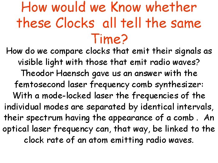 How would we Know whether these Clocks all tell the same Time? How do