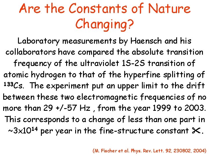 Are the Constants of Nature Changing? Laboratory measurements by Haensch and his collaborators have