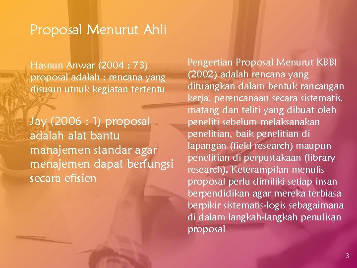 Proposal Menurut Ahli Hasnun Anwar (2004 : 73) proposal adalah : rencana yang disusun