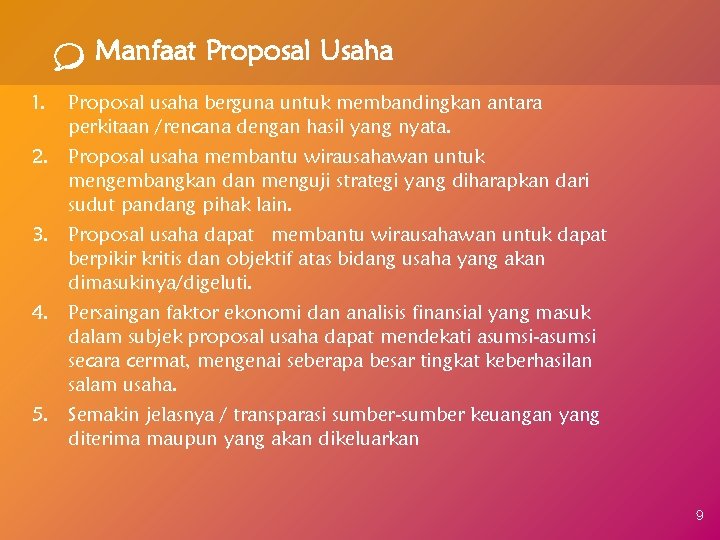 Manfaat Proposal Usaha 1. Proposal usaha berguna untuk membandingkan antara perkitaan /rencana dengan hasil