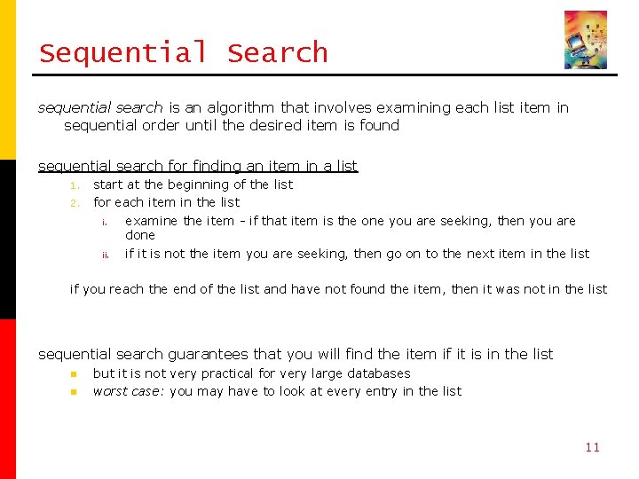 Sequential Search sequential search is an algorithm that involves examining each list item in
