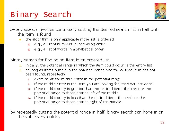 Binary Search binary search involves continually cutting the desired search list in half until